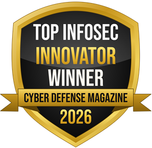 Top InfoSec Innovator Winner 2026 badge, Cyber Defense Magazine